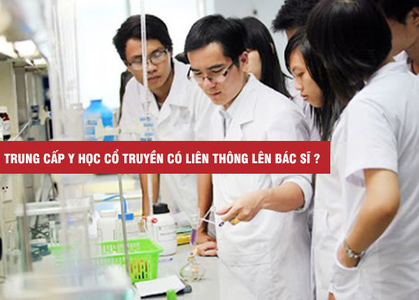 Học Trung cấp Y học cổ truyền có liên thông lên Bác sĩ Y học cổ truyền