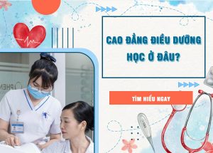 Học Cao đẳng Điều dưỡng ở đâu? Địa chỉ đào tạo Cao đẳng Điều dưỡng uy tín hiện nay