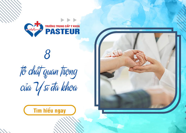 8 tố chất quan trọng của Y sĩ đa khoa và cách rèn luyện chủ động để trở thành y sĩ xuất sắc 8 tố chất quan trọng của Y sĩ đa khoa và cách rèn luyện chủ động để trở thành y sĩ xuất sắc