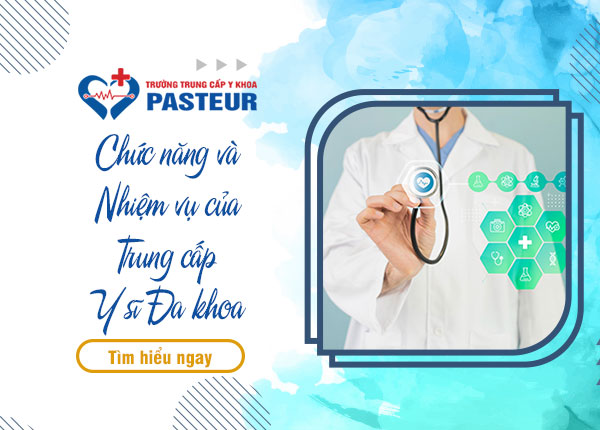 Chức năng và Nhiệm vụ của Trung cấp Y sĩ Đa khoa trong bối cảnh hiện nay Chức năng và Nhiệm vụ của Trung cấp Y sĩ Đa khoa trong bối cảnh hiện nay
